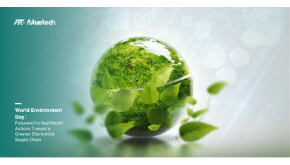 World Environment Day： Futuretech’s Real-World Actions Toward a Greener Electronics Supply Chain